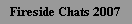 Fireside Chats 2007